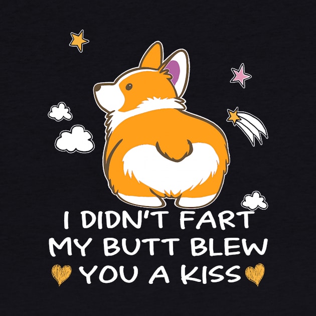 I Didn't Fart My Butt Blew You A Kiss (3) by Darioz